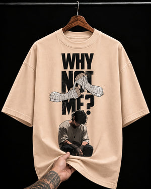 Why Not Me Emotional graphic T-shirt