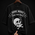 Some Moms Cuss Too Much Skull Graphic T-Shirt | Sarcastic Retro Grunge Oversized Tee