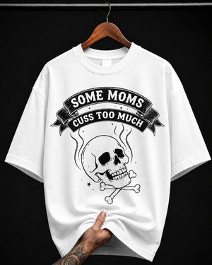 Some Moms Cuss Too Much graphic T-shirt